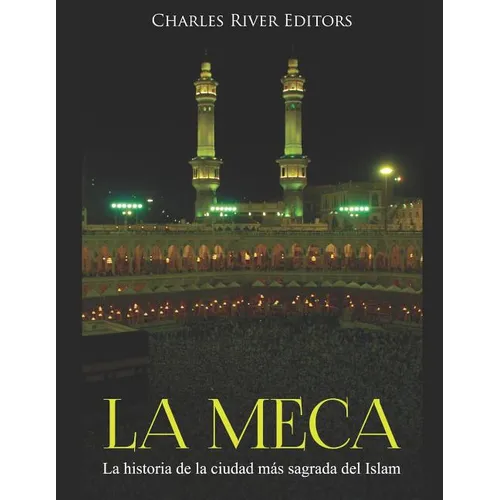 La Meca: La historia de la ciudad más sagrada del Islam - Paperback