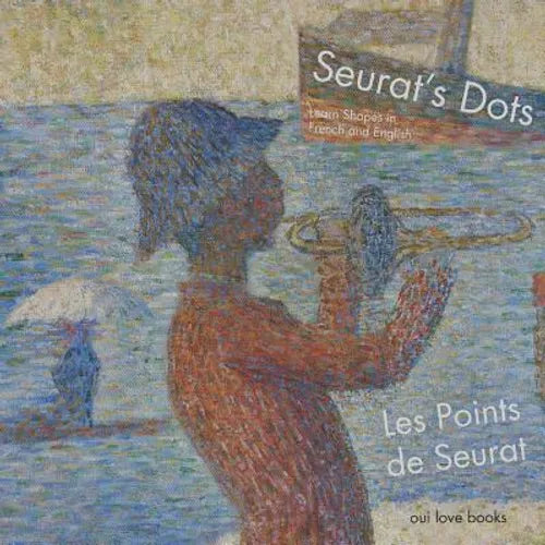 Les Points de Seurat / Seurat's Dots: Learn Shapes in French and English - Paperback