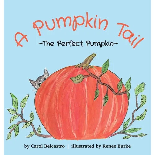 A Pumpkin Tail: The Perfect Pumpkin - Hardcover