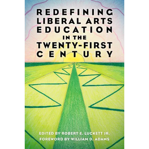 Redefining Liberal Arts Education in the Twenty-First Century - Paperback