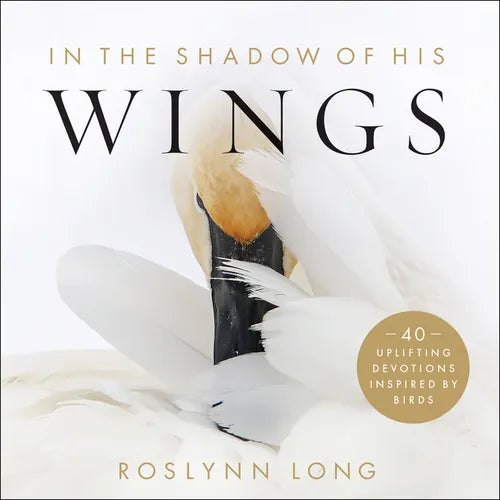 In the Shadow of His Wings: 40 Uplifting Devotions Inspired by Birds - Hardcover
