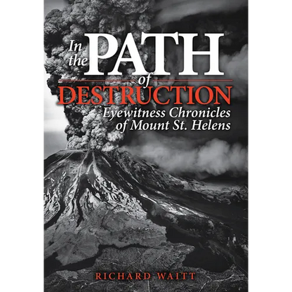 In the Path of Destruction: Eyewitness Chronicles of Mount St. Helens - Paperback