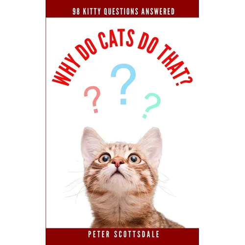 Why Do Cats Do That?: 98 Kitty Questions Answered - Paperback