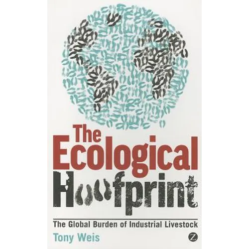 Ecological Hoofprint: The Global Burden of Industrial Livestock - Paperback