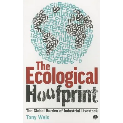 Ecological Hoofprint: The Global Burden of Industrial Livestock - Paperback