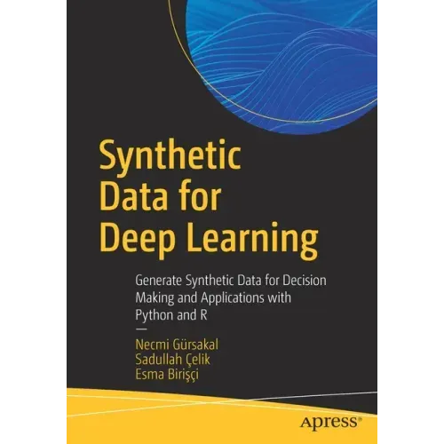 Synthetic Data for Deep Learning: Generate Synthetic Data for Decision Making and Applications with Python and R - Paperback