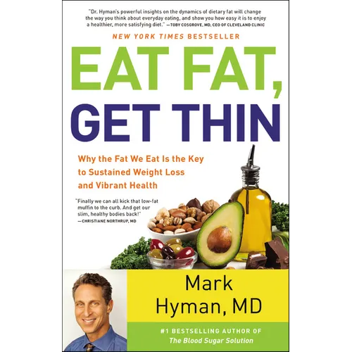 Eat Fat, Get Thin: Why the Fat We Eat Is the Key to Sustained Weight Loss and Vibrant Health - Hardcover