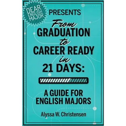 From Graduation to Career Ready in 21 Days: A Guide for English Majors - Paperback
