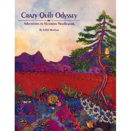 Crazy Quilt Odyssey: Adventures in Victorian Needlework - Paperback