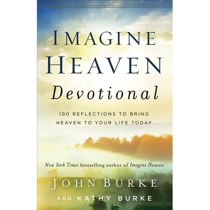 Imagine Heaven Devotional: 100 Reflections to Bring Heaven to Your Life Today - Hardcover