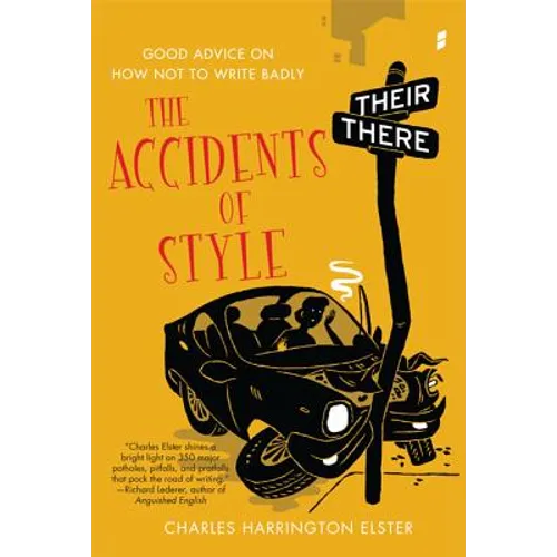 The Accidents of Style: Good Advice on How Not to Write Badly - Paperback