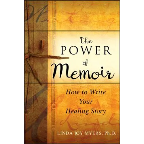 The Power of Memoir: How to Write Your Healing Story - Paperback