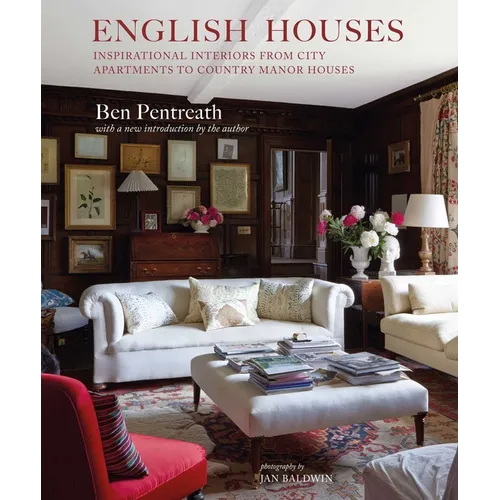 English Houses: Inspirational Interiors from City Apartments to Country Manor Houses - Hardcover