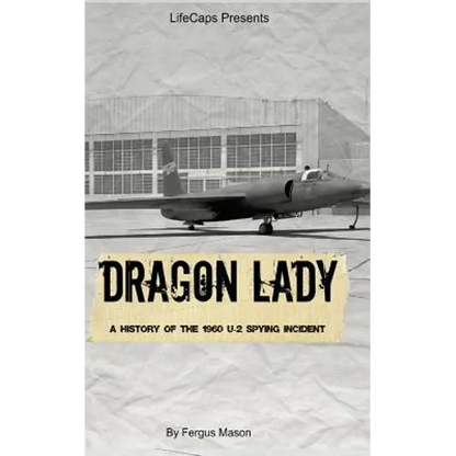 Dragon Lady: A History of the 1960 U-2 Spying Incident - Paperback