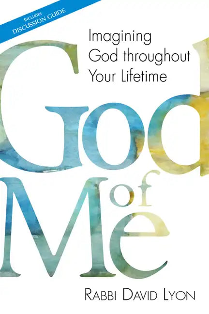 God of Me: Imagining God Throughout Your Lifetime - Hardcover