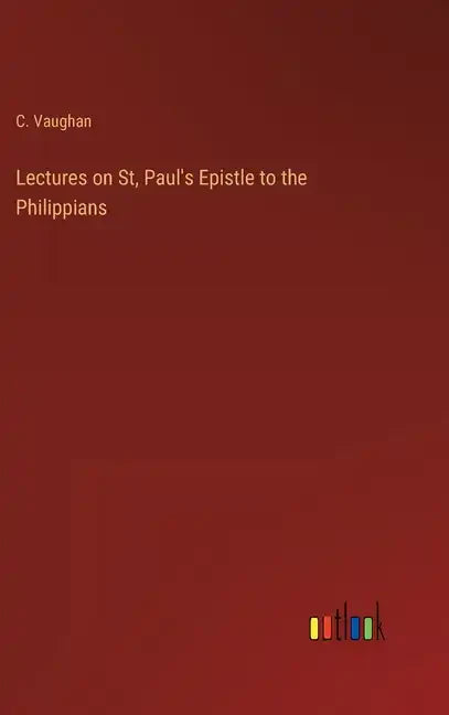 Lectures on St, Paul's Epistle to the Philippians - Hardcover