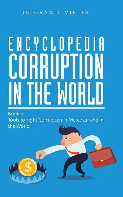 Encyclopedia Corruption in the World: Book 5: Tools to Fight Corruption in Mercosur and in the World - Hardcover