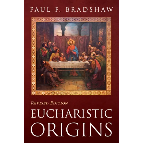Eucharistic Origins, Revised Edition - Paperback