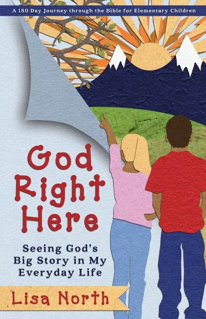 God Right Here: Seeing God's Big Story in My Everyday Life - Paperback