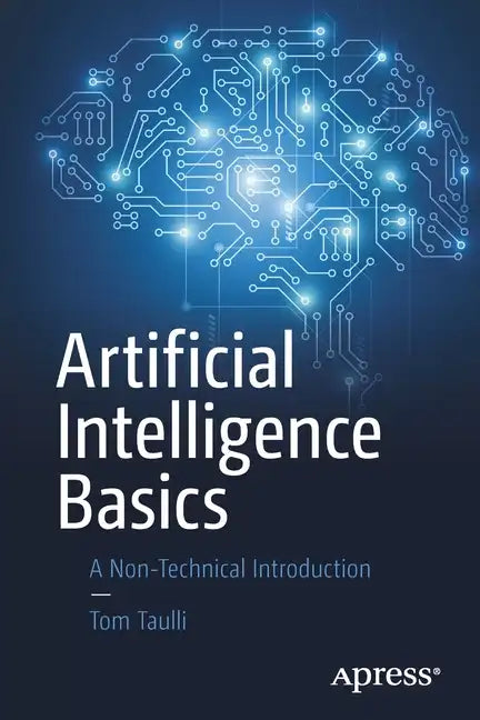 Artificial Intelligence Basics: A Non-Technical Introduction - Paperback
