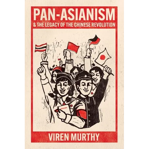 Pan-Asianism and the Legacy of the Chinese Revolution - Hardcover