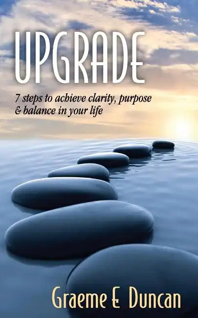 Upgrade: 7 Principles to Achieve Clarity, Purpose & Balance in Your Life - Paperback