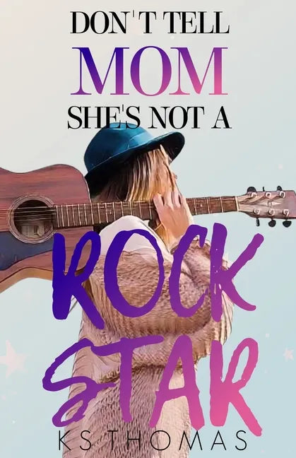Don't Tell Mom She's Not A Rock Star - Paperback