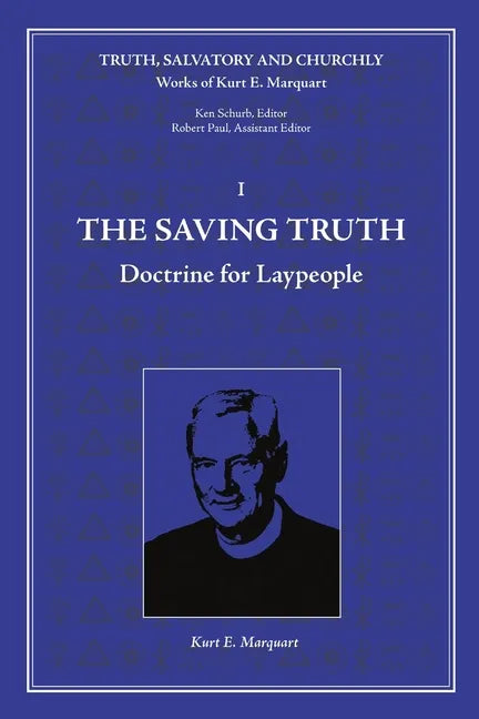 The Saving Truth: Doctrine for Laypeople - Paperback