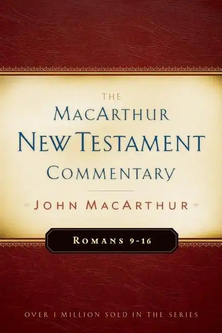 Romans 9-16 MacArthur New Testament Commentary: Volume 16 - Hardcover