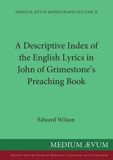 A Descriptive Index of the English Lyrics in John of Grimestone's Preaching Book - Paperback