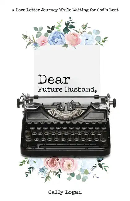 Dear Future Husband: A Love Letter Journey While Waiting for God's Best - Paperback