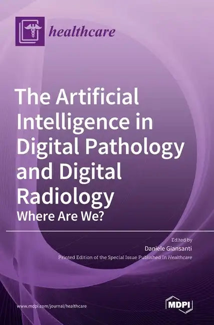The Artificial Intelligence in Digital Pathology and Digital Radiology: Where Are We? - Hardcover