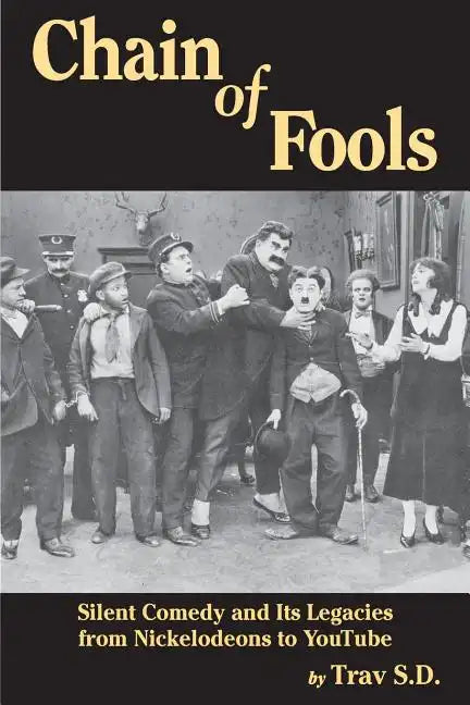 Chain of Fools - Silent Comedy and Its Legacies from Nickelodeons to YouTube - Paperback