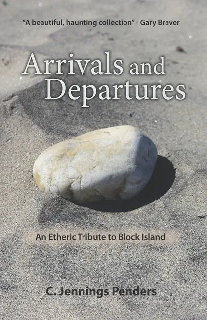 Arrivals and Departures: An Etheric Tribute to Block Island - Paperback