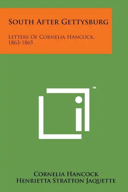South After Gettysburg: Letters of Cornelia Hancock, 1863-1865 - Paperback