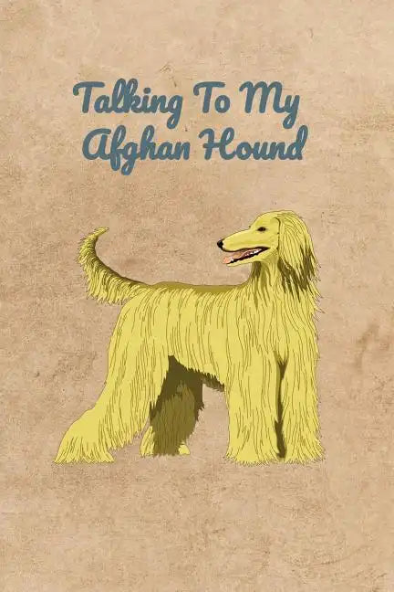 Talking To My Afghan Hound - Paperback