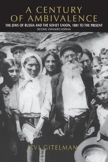 A Century of Ambivalence, Second Expanded Edition: The Jews of Russia and the Soviet Union, 1881 to the Present - Paperback