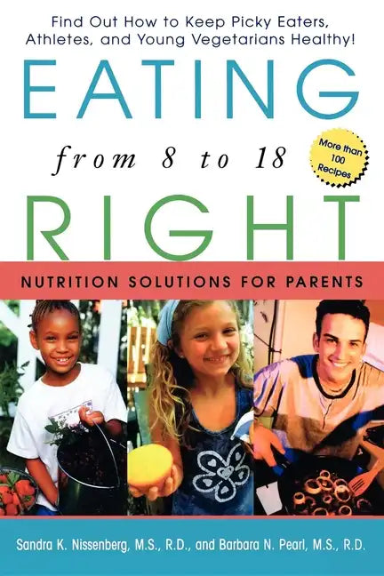 Eating Right from 8 to 18: Nutrition Solutions for Parents - Paperback