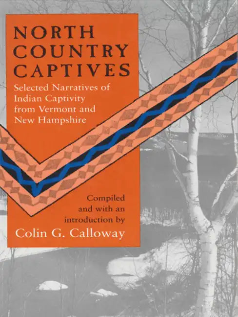 North Country Captives: Selected Narratives of Indian Captivity from Vermont and New Hampshire - Paperback