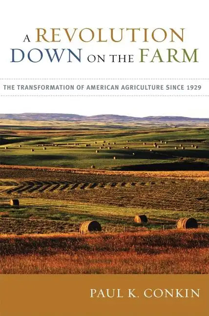 A Revolution Down on the Farm: The Transformation of American Agriculture Since 1929 - Hardcover