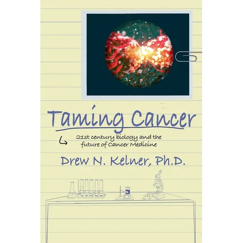 Taming Cancer: 21st Century Biology and the Future of Cancer Medicine - Paperback