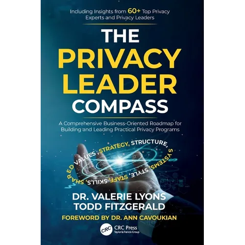 The Privacy Leader Compass: A Comprehensive Business-Oriented Roadmap for Building and Leading Practical Privacy Programs - Paperback