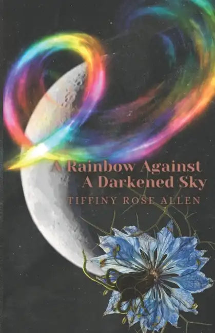 A Rainbow Against A Darkened Sky - Paperback