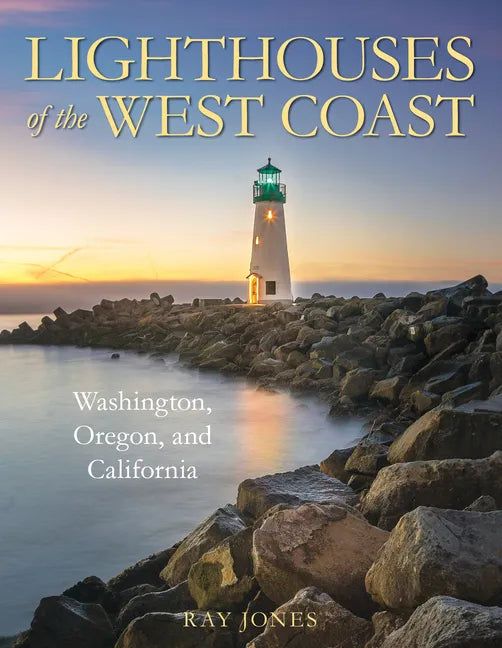 Lighthouses of the West Coast: Washington, Oregon, and California - Paperback