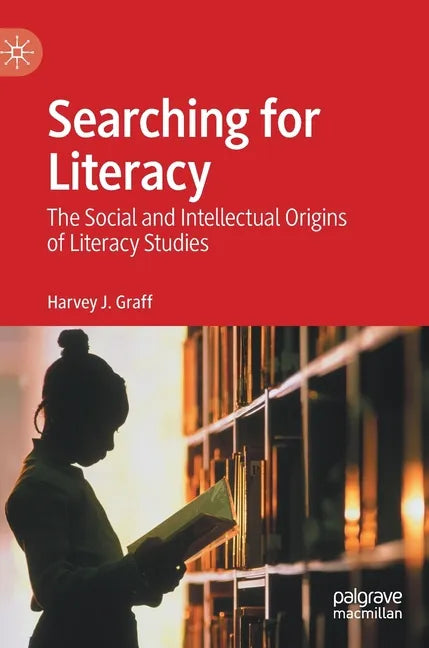 Searching for Literacy: The Social and Intellectual Origins of Literacy Studies - Hardcover