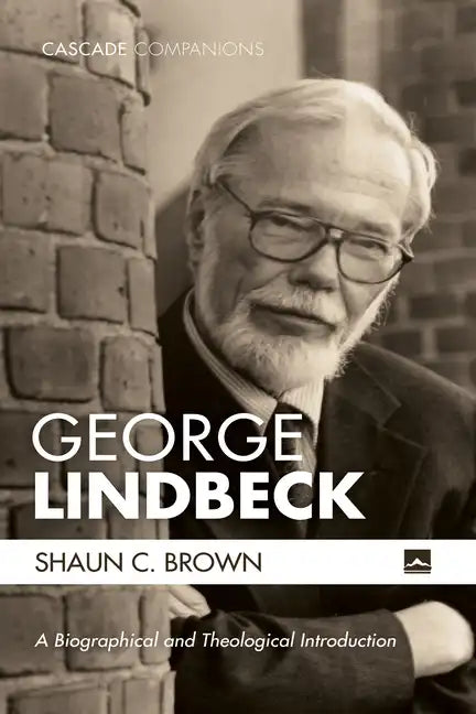 George Lindbeck: A Biographical and Theological Introduction - Paperback