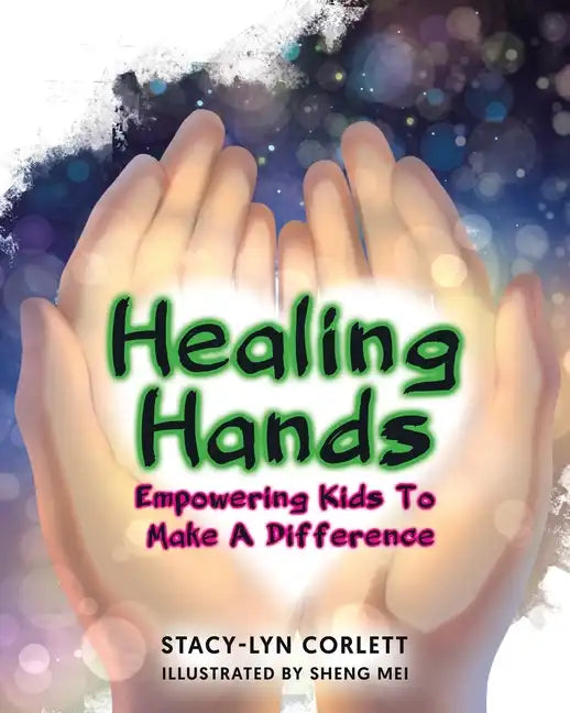 Healing Hands: Empowering Kids To Make A Difference - Paperback