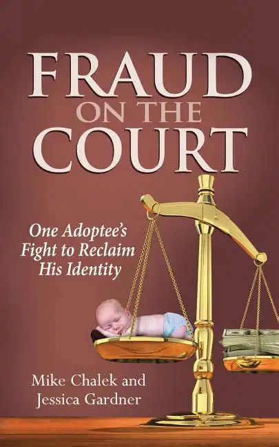 Fraud on the Court: One Adoptee's Fight to Reclaim His Identity - Paperback
