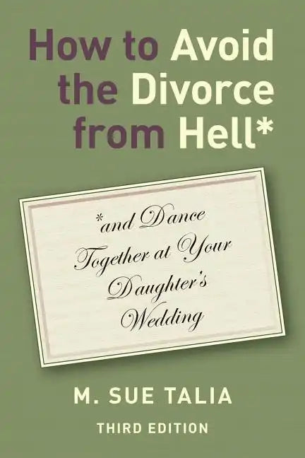 How to Avoid the Divorce from Hell*: *and Dance Together at Your Daughter's Wedding - Paperback