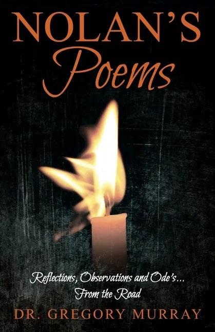 Nolan's Poems: Reflections, Observations and Ode's... From the Road - Paperback
